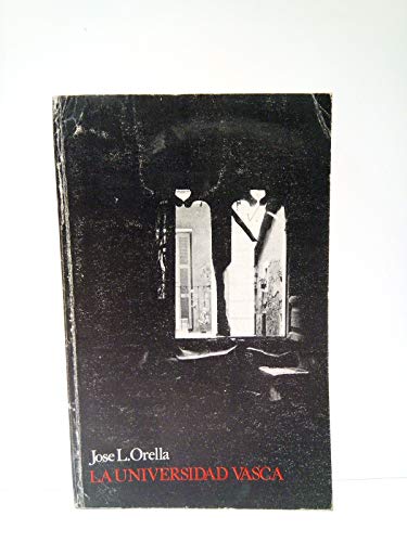 La universidad vasca: historia, proyectos actuales para su implantación - Orella, José Luis