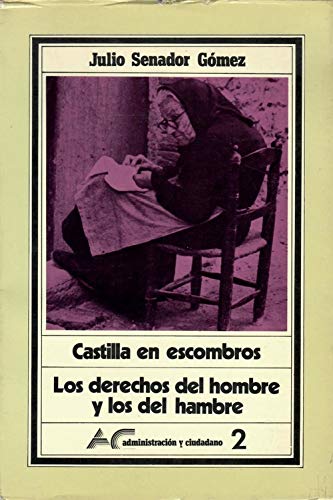 9788470882159: Castilla en escombros: Las leyes, las tierras, el trigo y el hambre ; Los derechos del hombre y los del hambre (Colección Administración y ciudadano) (Spanish Edition)
