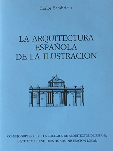 Imagen de archivo de La arquitectura espaola de la ilustracin a la venta por Librera Prez Galds