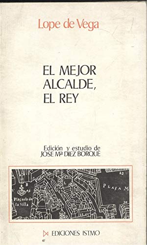 El Mejor Alcalde, El Rey (9788470900532) by Lope De Vega
