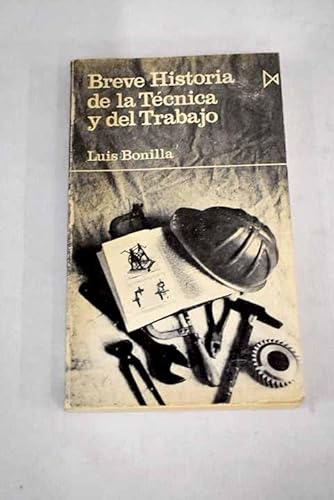 Imagen de archivo de Breve historia de la Tcnica y del Trabajo. Luis Bonilla a la venta por Grupo Letras