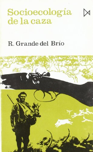SocioecologiÌa de la caza (ColeccioÌn Fundamentos) (Spanish Edition) (9788470901195) by Grande Del BriÌo, RamoÌn