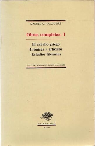 Imagen de archivo de OBRAS COMPLETAS, I. El caballo griego - Crnicas y artculos - Estudios literarios a la venta por Librera Races