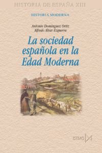 Imagen de archivo de La sociedad espaola en la Edad Moderna a la venta por medimops