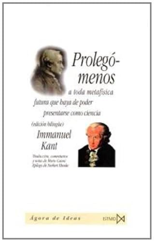 PROLEGOMENOS A TODA METAFISICA FUTURA QUE HAYA DE PODER PRESENTARSE COMO CIENCIA. Edición bilingüe.