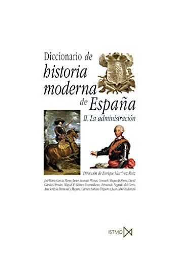 Imagen de archivo de DICCIONARIO DE HISTORIA MODERNA DE ESPAA: II. LA ADMINISTRACION a la venta por KALAMO LIBROS, S.L.