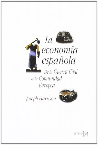 Imagen de archivo de LA ECONOMIA ESAOLA: De la Guerra Civil a la Comunidad Europea a la venta por KALAMO LIBROS, S.L.