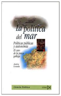 9788470904301: La poltica del mar. Polticas pblicas y autonoma. El caso de la pesca gallega: 173 (Fundamentos)