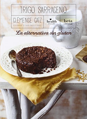 Stock image for TRIGO SARRACENO: La alternativa sin gluten for sale by KALAMO LIBROS, S.L.