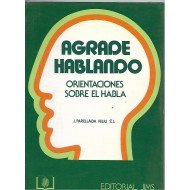 Imagen de archivo de Agrade hablando. Orientaciones sobre el habla a la venta por Almacen de los Libros Olvidados