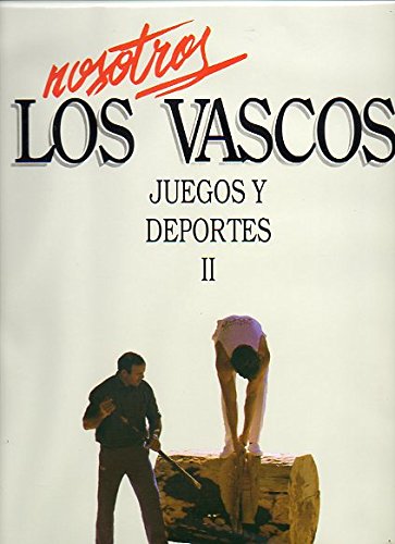 9788470992896: Nosotros los Vascos. Juegos y Deportes. Vol. Ii Aizkolaris y Levantadores de Piedra.