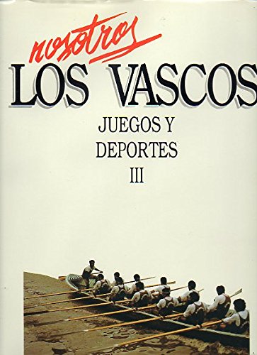 9788470992902: NOSOTROS LOS VASCOS. JUEGOS Y DEPORTES. Vol. III. ESTROPADAK Y KORRIKALARIS.