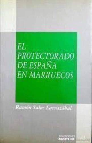 El protectorado de EspanÌƒa en Marruecos (ColeccioÌn El Magreb) (Spanish Edition) (9788471002211) by Salas LarrazaÌbal, RamoÌn