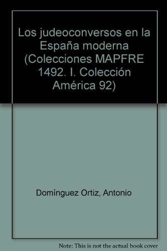 Stock image for Los judeoconversos en la Espana moderna (Colecciones MAPFRE 1492) (Spanish Edition) for sale by Iridium_Books
