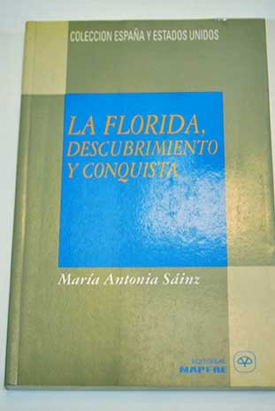 9788471004758: La Florida, siglo XVI: Descubrimiento y conquista (Colección España y Estados Unidos) (Spanish Edition)