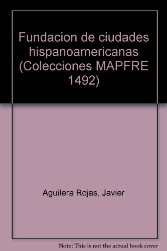 Imagen de archivo de Fundacio?n de ciudades hispanoamericanas (Colecciones MAPFRE 1492) (Spanish Edition) a la venta por Iridium_Books