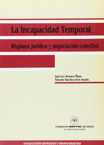 Imagen de archivo de La incapacidad temporal: rgimen jurdico y negociacin colectiva a la venta por AG Library