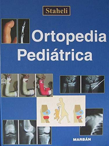Ortopedia Pediatrica (Spanish Edition) (9788471013972) by Staheli, Lynn T.