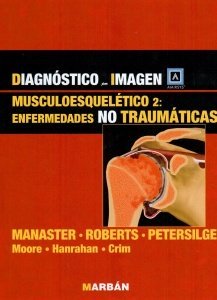 DiagnÃ³stico Por Imagen: Musculoesqueletico 2. Enfermedades No TraumÃ¡ticas (9788471017550) by Manaster
