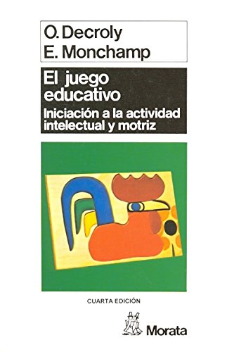 Stock image for El Juego Educativo : Iniciacin a la Actividad Intelectual y Motriz for sale by Guido Soroka Bookseller