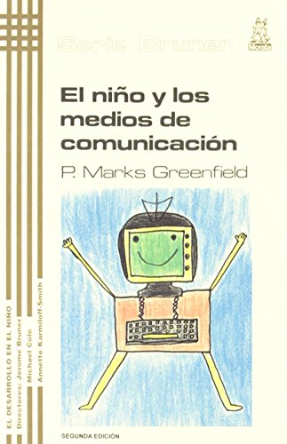 Stock image for El nio y los medios de comunicacin: Los efectos de la televisin, video-juegos y ordenadores. (Serie Bruner) for sale by medimops