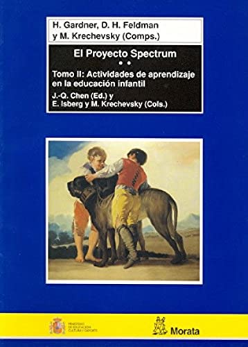 El proyecto Spectrum tomo II: La teorÃ­a de las inteligencias mÃºltiples en EducaciÃ³n Infantil (9788471124579) by Chen, Jie-Qi; Isberg, Emily; Krechevsky, Mara; Gardner, Howard; Feldman, David Henry