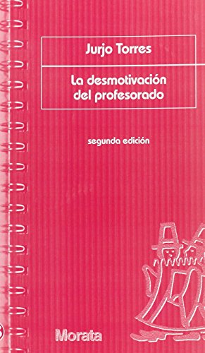 Desmotivación del profesorado, la - Torres Santomé, Jurjo