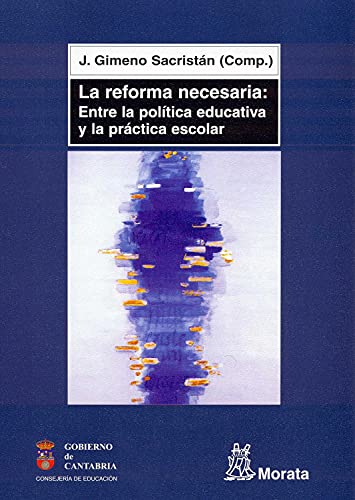 Imagen de archivo de LA REFORMA NECESARIA. ENTRE LA POLITICA EDUCATIVA Y LA PRACTICA ESCOLAR a la venta por KALAMO LIBROS, S.L.