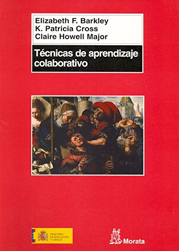 Técnicas de aprendizaje colaborativo: Manual para el profesorado universitario - Elizabeth F. Barkley; K. Patricia Cross; Claire Howell Major