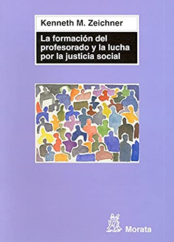 La formaciÃ³n del profesorado y la lucha por la justicia social (9788471126313) by Zeichner, Kenneth M.