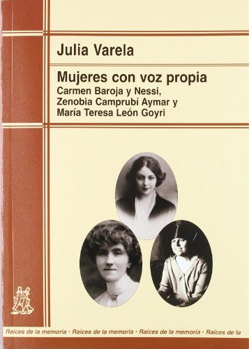 Imagen de archivo de MUJERES CON VOZ PROPIA. CARMEN BAROJA Y NESSI, ZENOBIA CAMPRUBI AYMAR Y MARIA TERESA LEON GOYRI a la venta por KALAMO LIBROS, S.L.