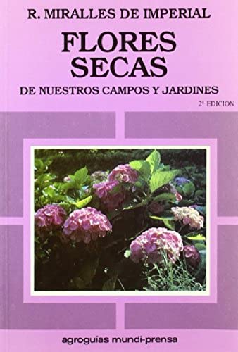 Imagen de archivo de FLORES SECAS DE NUESTROS CAMPOS Y JARDINES. a la venta por Zilis Select Books