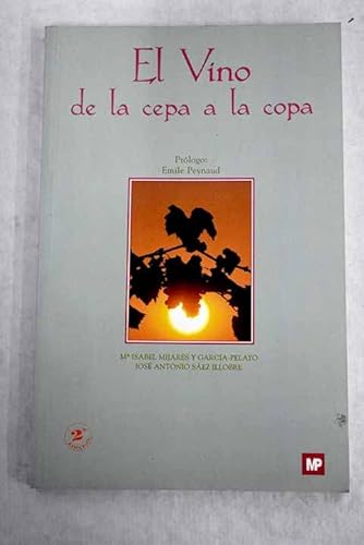 El vino de la cepa a la copa - Mijares y García Pelayo, M Isabel / Sáez de Illobre, José A