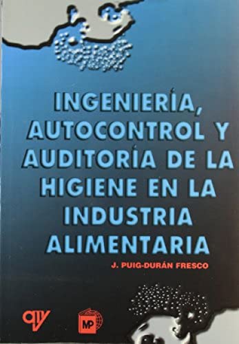 INGENIERÍA, AUTOCONTROL Y AUDORÍA DE LA HIGIENE EN LA INDUSTRIA ALIMENTARIA