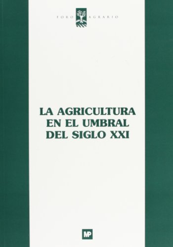 Imagen de archivo de LA AGRICULTURA EN EL UMBRAL DEL SIGLO XXI a la venta por Zilis Select Books