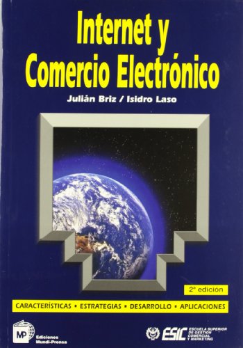 Imagen de archivo de INTERNET Y COMERCIO ELECTRNICO. CARACTERSTICAS, ESTRATEGIAS, DESARROLLO Y APLI CARACTERISTICAS, ESTRATEGIAS, DESARROLLO, APLICACIONES a la venta por Zilis Select Books