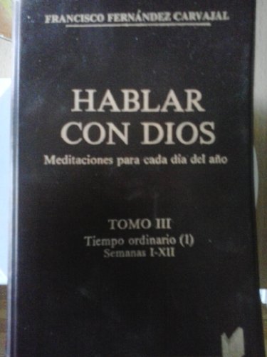 Imagen de archivo de Hablar con Dios. Meditacion para Cada Dia del Ao Tomo III a la venta por Librera 7 Colores