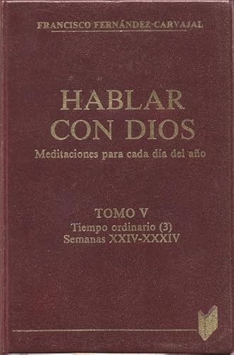 Hablar con Dios. Tomo V: Semanas XXIV a XXXIV (Spanish Edition) (9788471186973) by FernÃ¡ndez-Carvajal, Francisco