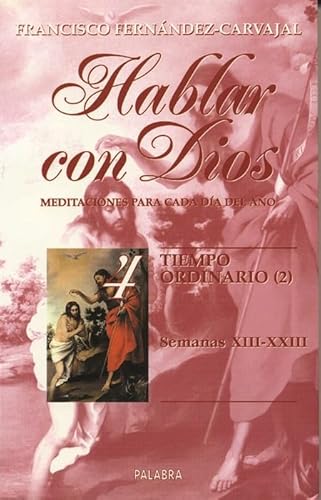 Hablar con Dios. Tomo IV: Semanas XIII a XXIII (Spanish Edition) (9788471188533) by FernÃ¡ndez-Carvajal, Francisco