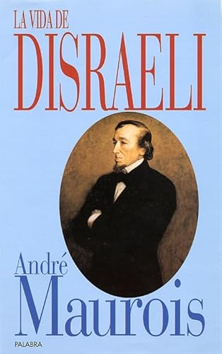 La vida de Disraeli . - Maurois, André