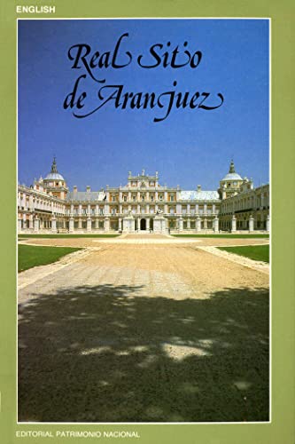 Imagen de archivo de Palacio Real de Aranjuez; Casa del Labrador y Jardin del Principe a la venta por Iridium_Books