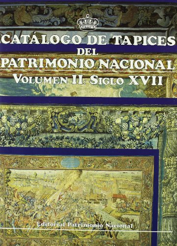 9788471201041: Catlogo de tapices del Patrimonio Nacional: vol. II. Siglo XVII