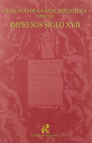 Imagen de archivo de CATLOGO DE IMPRESOS DEL SIGLO XVII CATLOGO DE LA REAL BIBLIOTECA a la venta por LIBRERA COCHERAS-COLISEO