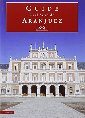 Imagen de archivo de REAL SITIO DE ARANJUEZ: Guide a la venta por KALAMO LIBROS, S.L.