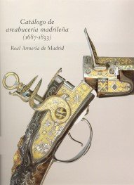 Imagen de archivo de Catalogo de arcabuceria madrilena (1687-1833) : Real Armeria de Madrid a la venta por Sequitur Books