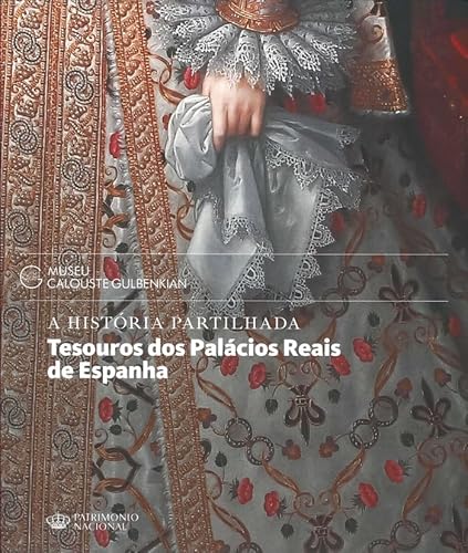 Stock image for A histria partilhada: Tesouros dos Palcios Reais de Espanha for sale by Zilis Select Books