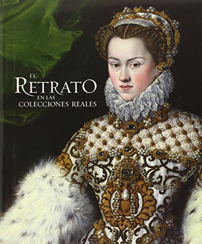 Stock image for El Retrato en las Colecciones Reales for sale by Zilis Select Books