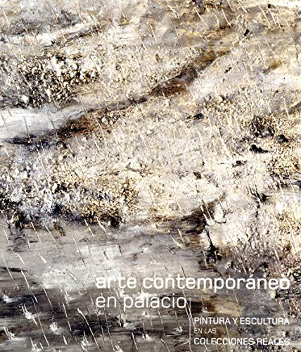 Stock image for Arte Contemporneo en Palacio. Pintura y Escultura en las Colecciones Reales for sale by Agapea Libros