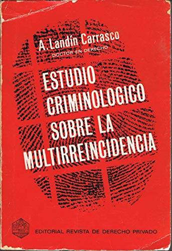 Estudio criminoloÌgico sobre la multirreincidencia (MonografiÌas praÌcticas del derecho espanÌƒol) (Spanish Edition) (9788471302441) by LandiÌn Carrasco, Amancio