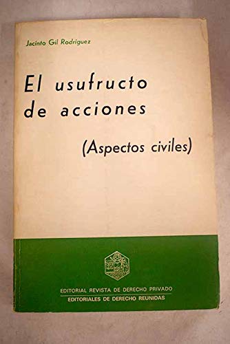 El usufructo de acciones: (aspectos civiles) (Serie MonografiÌas) (Spanish Edition) (9788471303295) by Jacinto Gil RodriÌguez